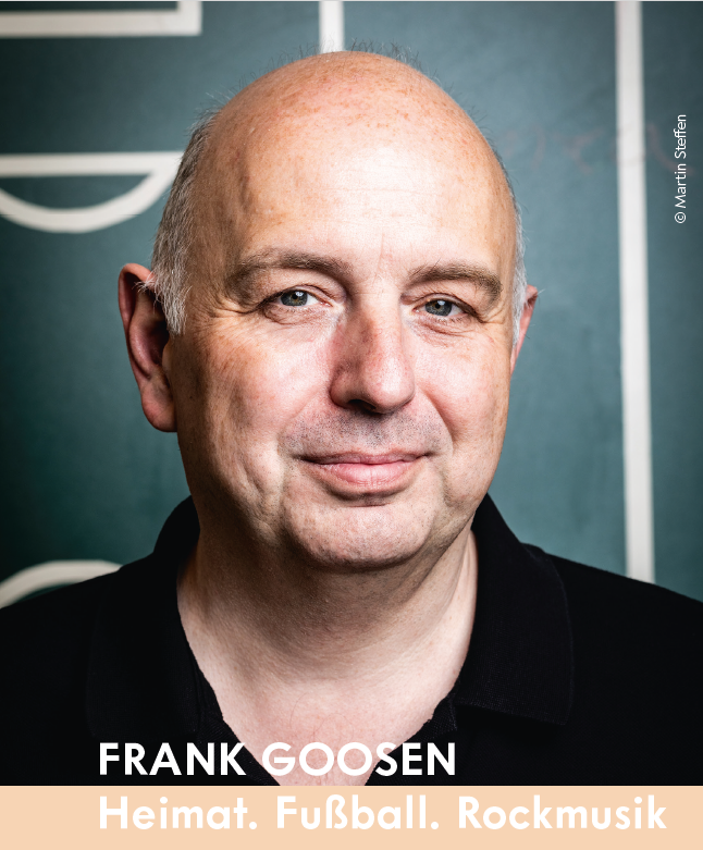 Frank Goosen: Heimat. Fußball. Rockmusik.